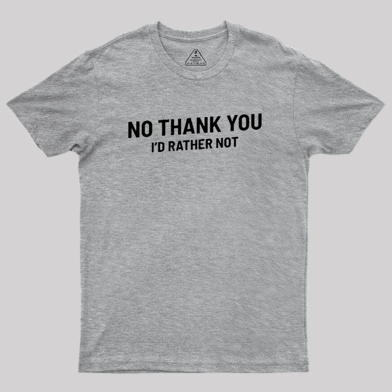 No Thank You Geek T-Shirt