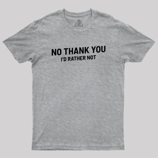 No Thank You Geek T-Shirt