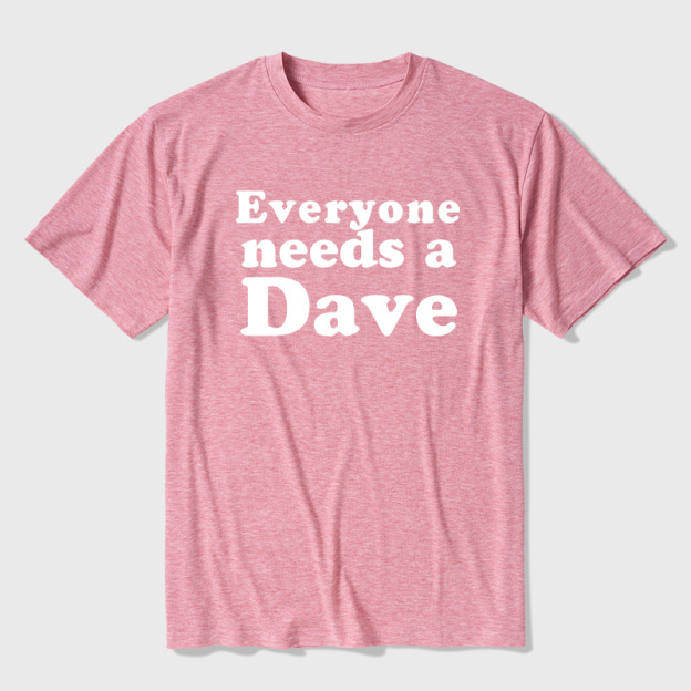 Everyone Needs a Dave Ultra Soft Heather Tees