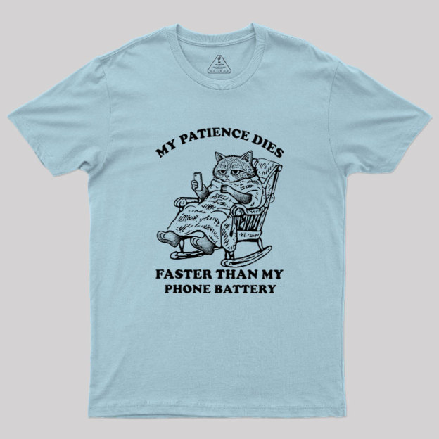 My Patience Dies Faster Geek T-Shirt