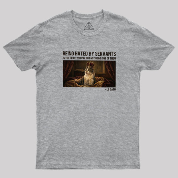 The Servants Hate Me Geek T-Shirt