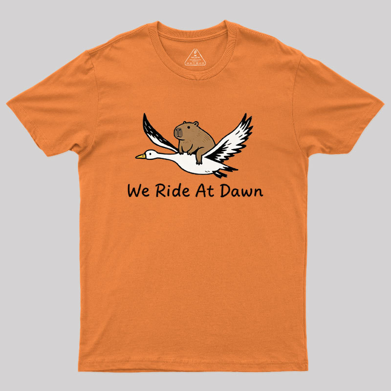 We Ride at Dawn Geek T-Shirt