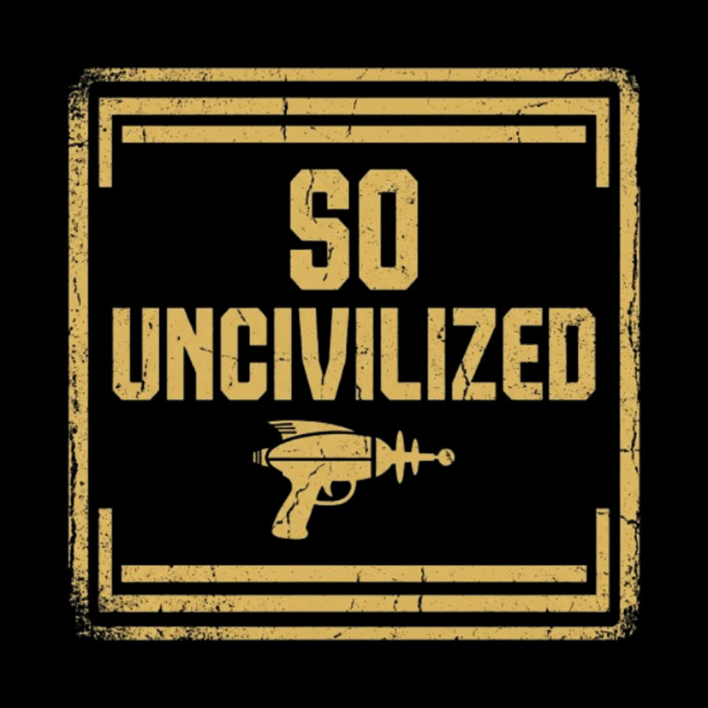 So Uncivilized Geek T-Shirt