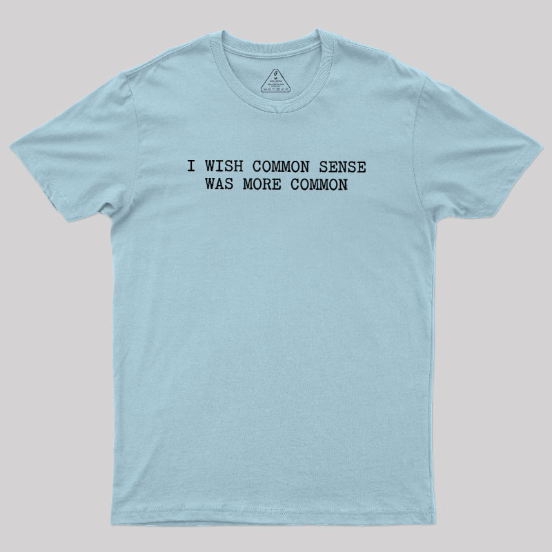 Common Sense Department Geek T-Shirt