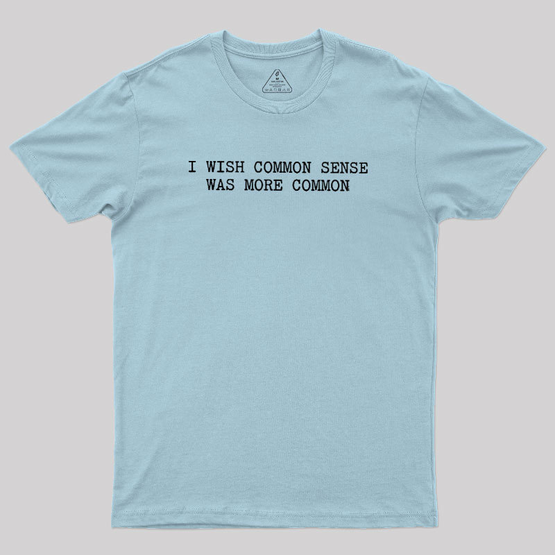 Common Sense Department Geek T-Shirt