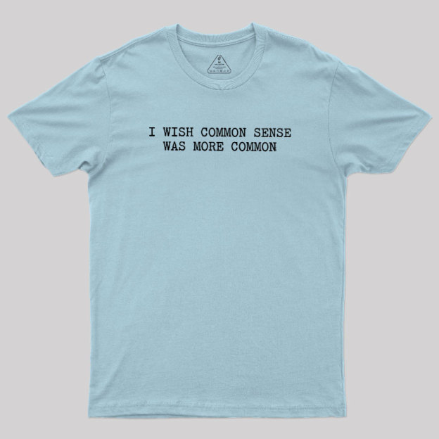 Common Sense Department Geek T-Shirt