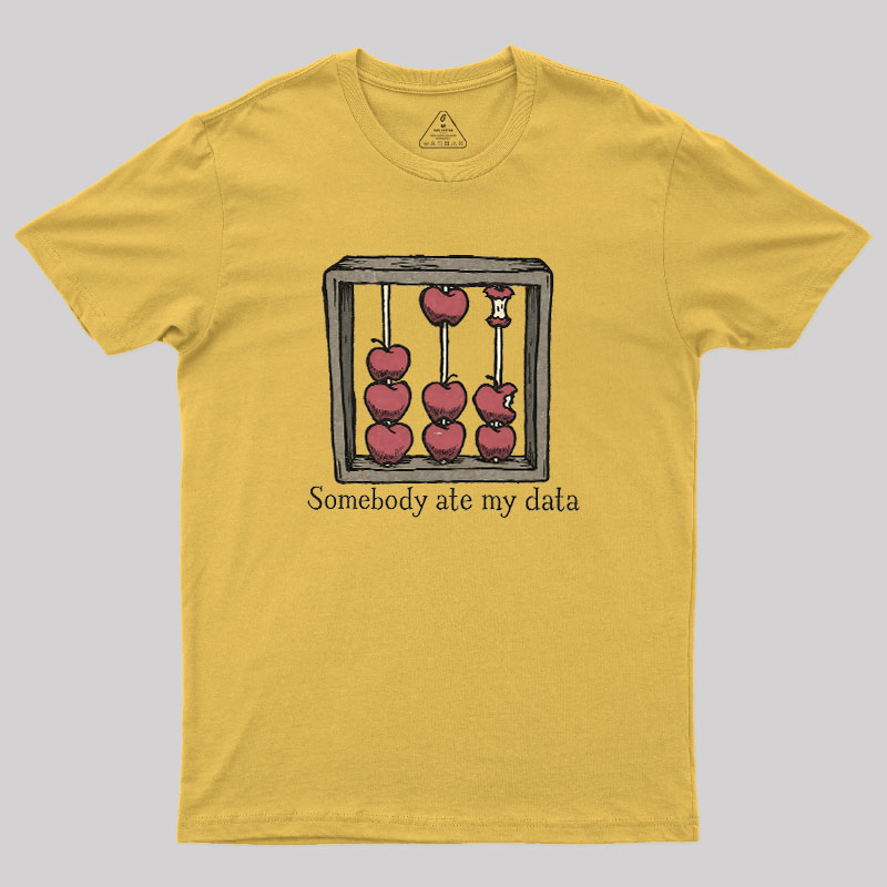 Somebody Ate My Data Geek T-Shirt