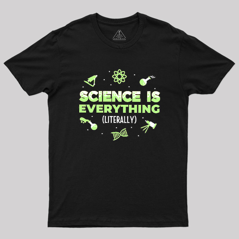 Science Is Everything Geek T-Shirt