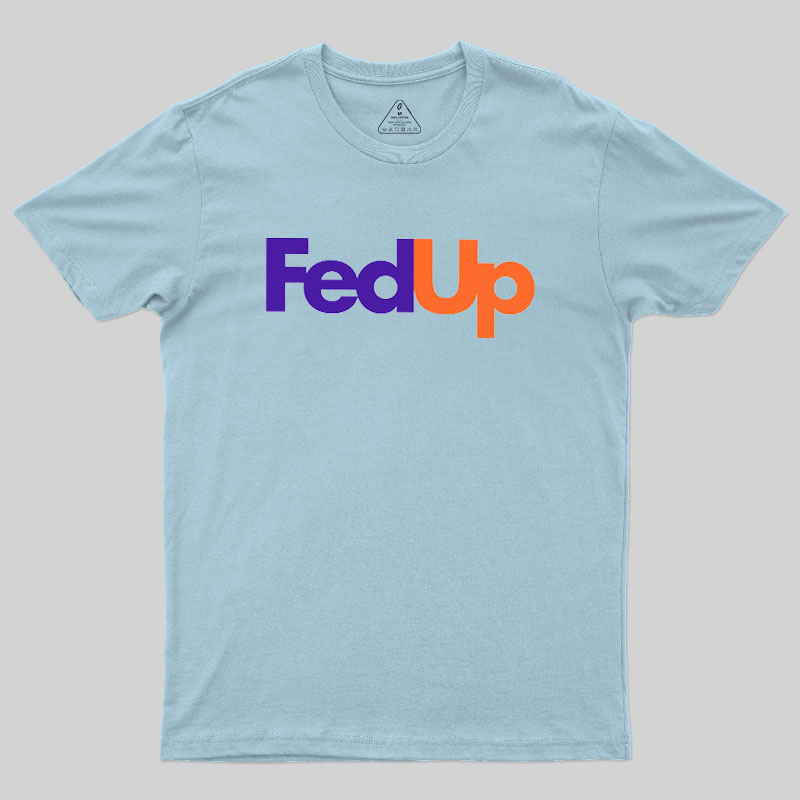 Fed Up Geek T-Shirt