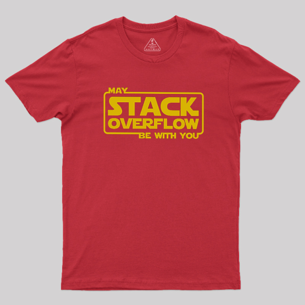 My Stack Overflow Be With You Geek T-Shirt