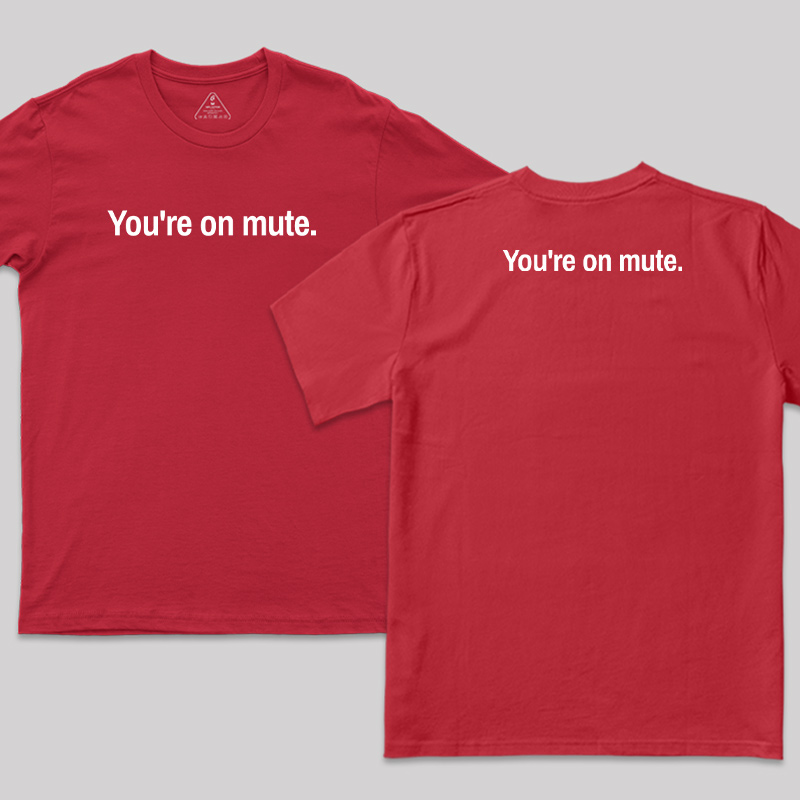 Youre on Mute Front and Back Printed T-Shirt
