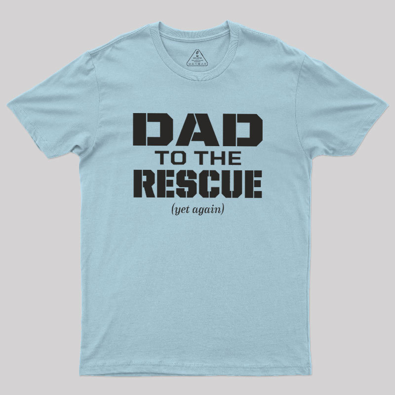 Dad To The Rescue Geek T-Shirt