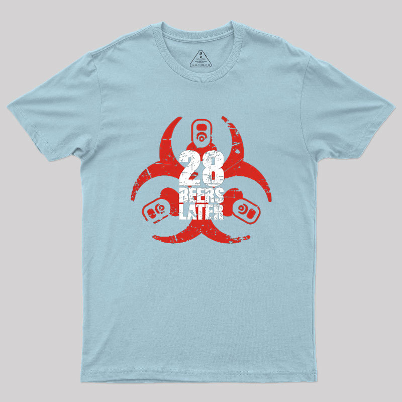 28 Beers Later Geek T-Shirt