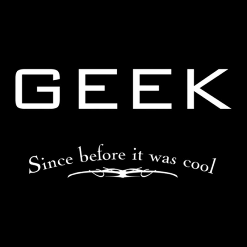 Geek Since Before It Was Cool Geek T-Shirt