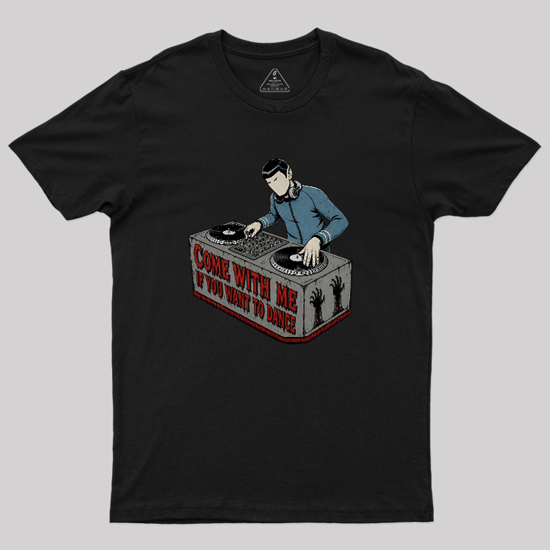 Come With Me If You Want To Dance Geek T-Shirt