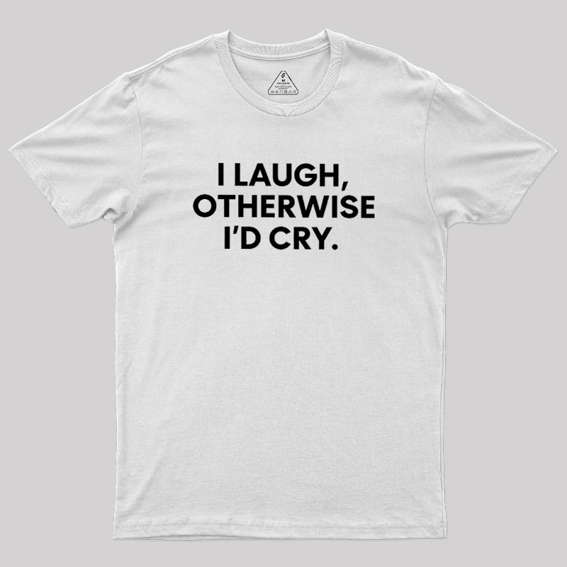 I Laugh Geek T-Shirt