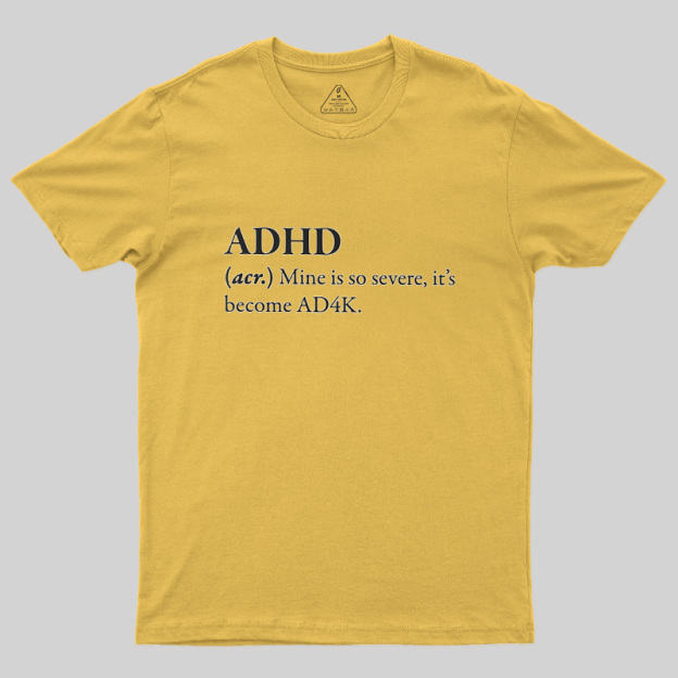 Attention Deficit Hyperactivity Disorder Geek T-Shirt