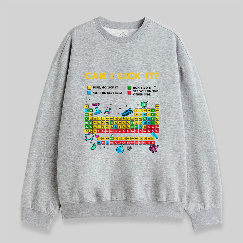Can I Lick It Periodic Table Sweatshirt