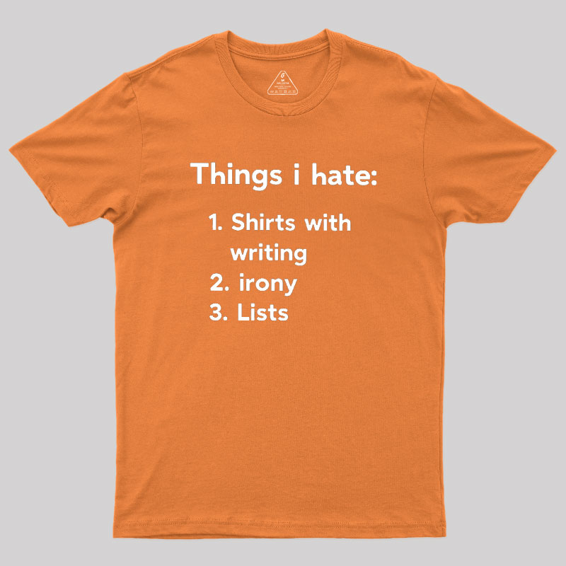 Things I Hate Geek T-Shirt