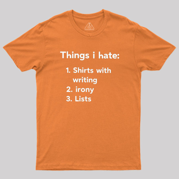 Things I Hate Geek T-Shirt