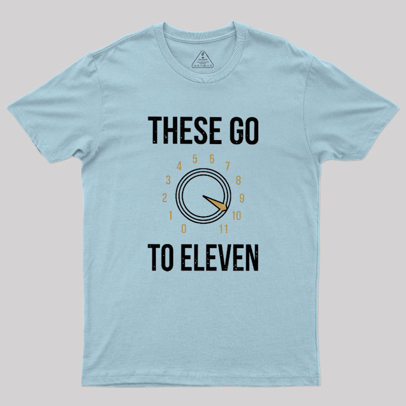 These Go To Eleven Geek T-Shirt