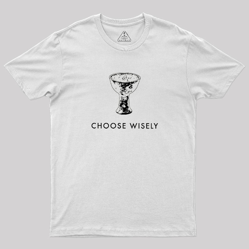 Choose Wisely Geek T-Shirt