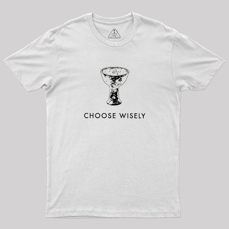 Choose Wisely Geek T-Shirt