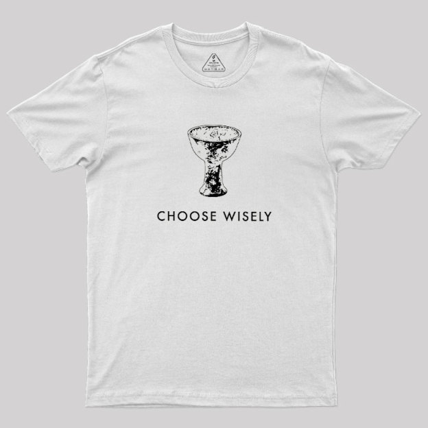 Choose Wisely Geek T-Shirt