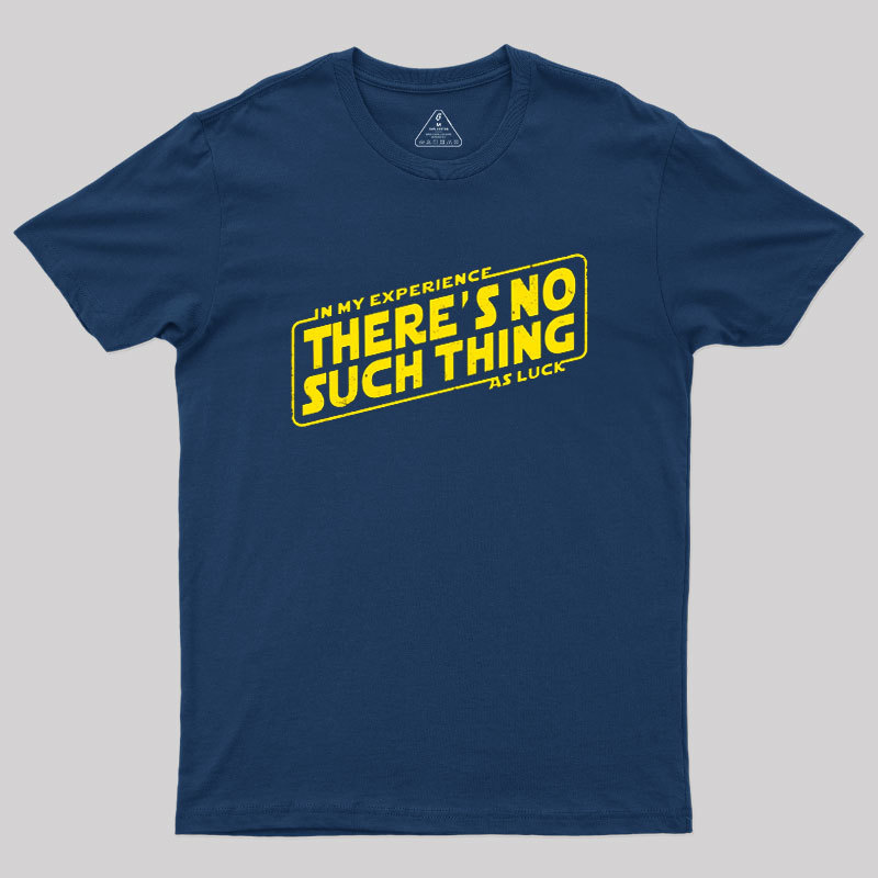 No Such Thing As Luck Geek T-Shirt