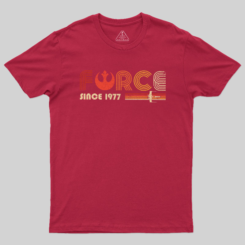 The Force Since 1977 Geek T-Shirt