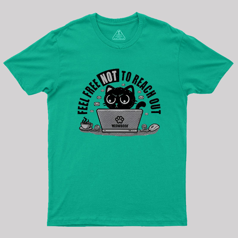 Feel free NOT to reach out Geek T-Shirt