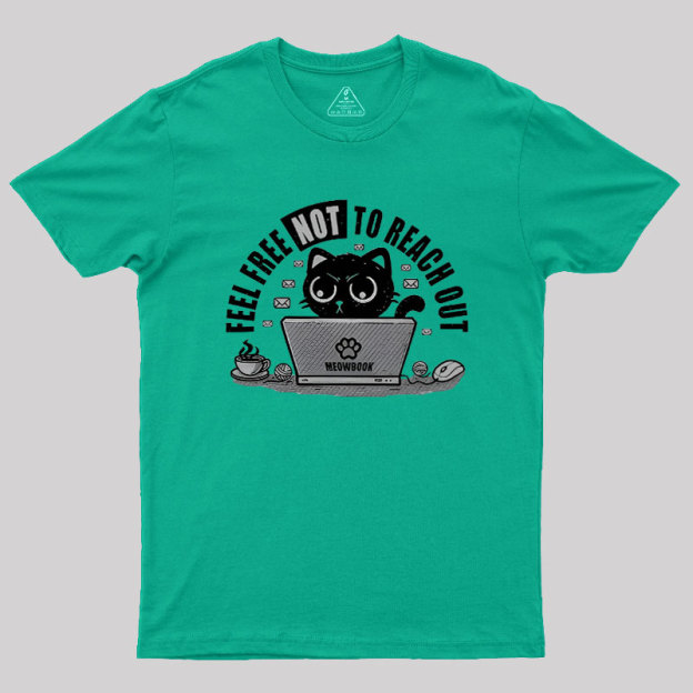 Feel free NOT to reach out Geek T-Shirt