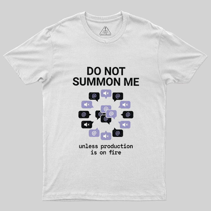 Do Not Summon Me Geek T-Shirt