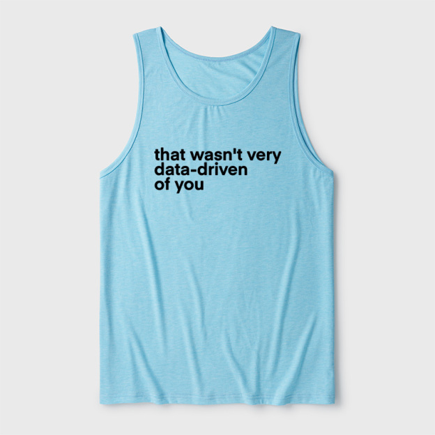 That Wasn't Very Data Driven Of You Ultra Soft Heather Tank