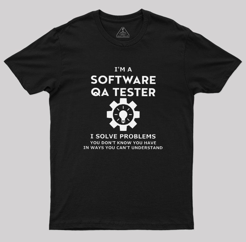 I am A Software QA Tester Geek T-Shirt