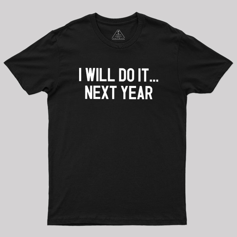 Next Year Goals Geek T-Shirt