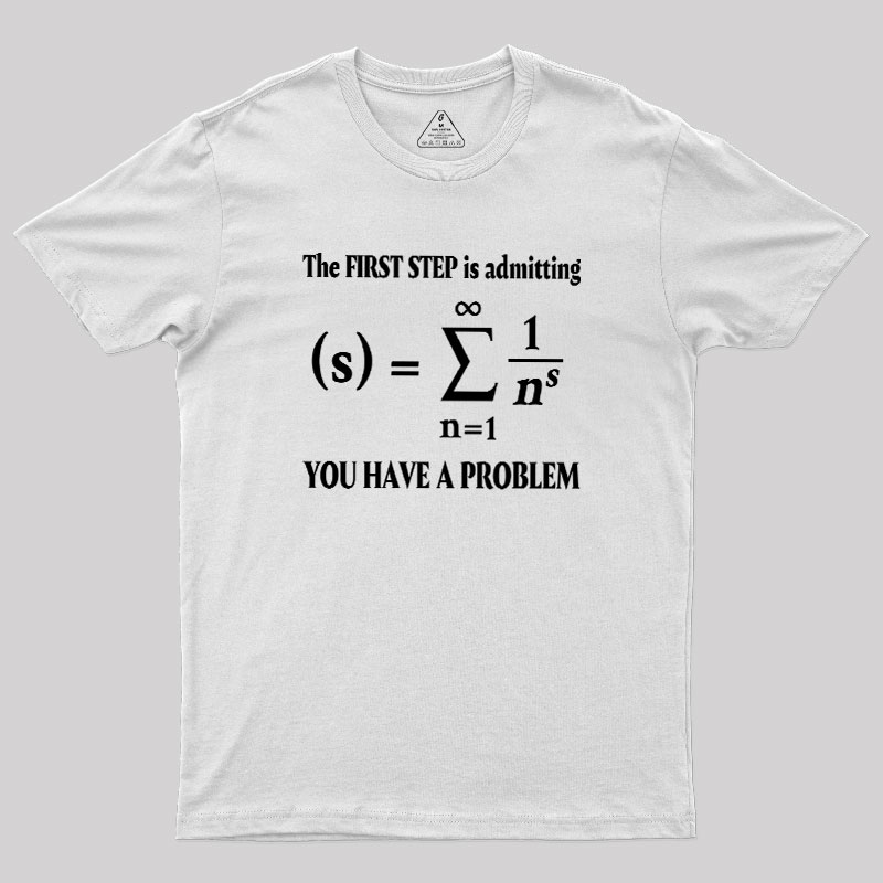 You Have A Problem Geek T-Shirt