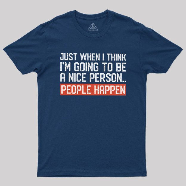 People Happen Geek T-Shirt