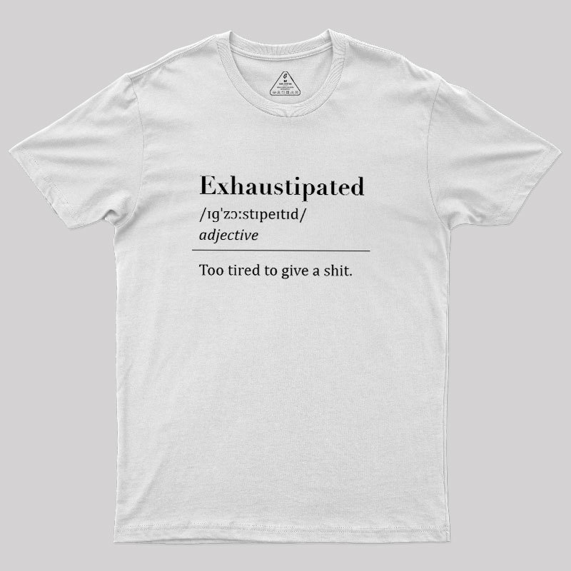 Exhaustipated Geek T-Shirt