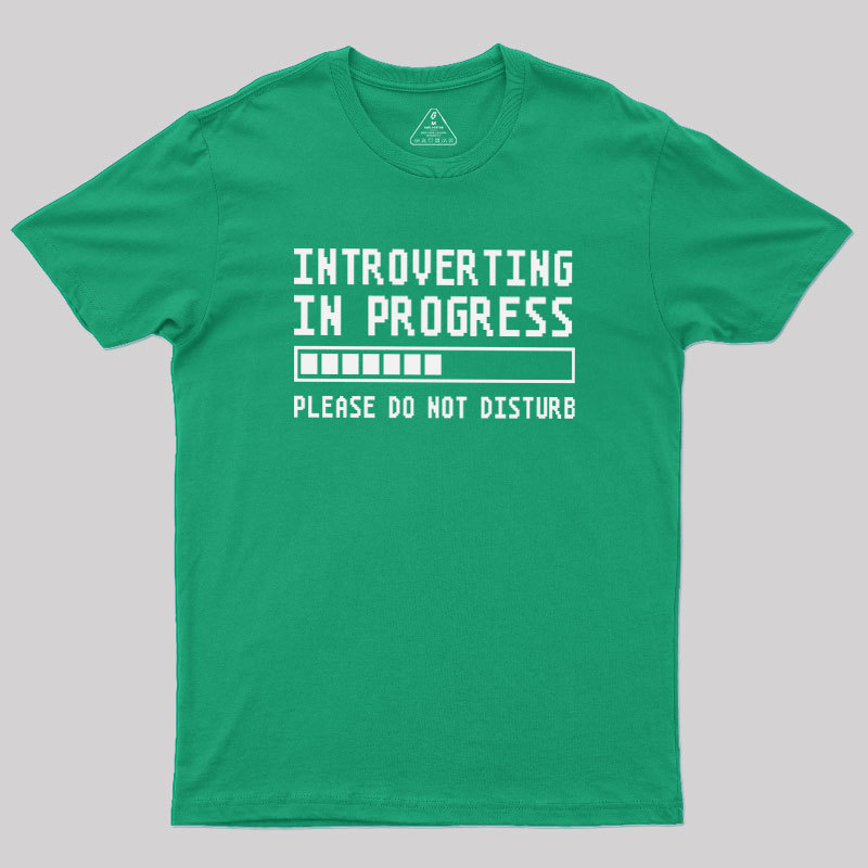 Introverting in Progress Geek T-Shirt