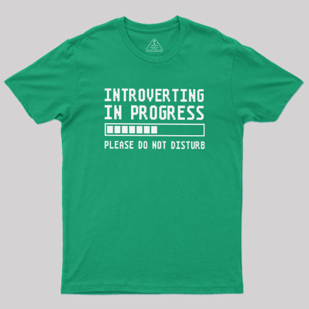 Introverting in Progress Geek T-Shirt