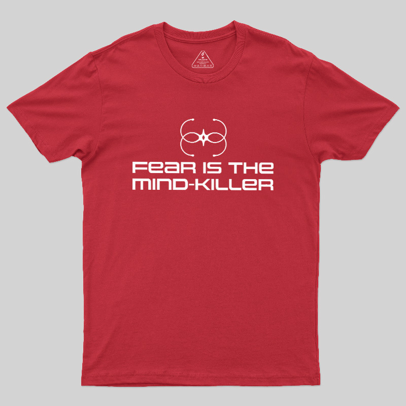 Fear Is The Mind-killer Geek T-Shirt