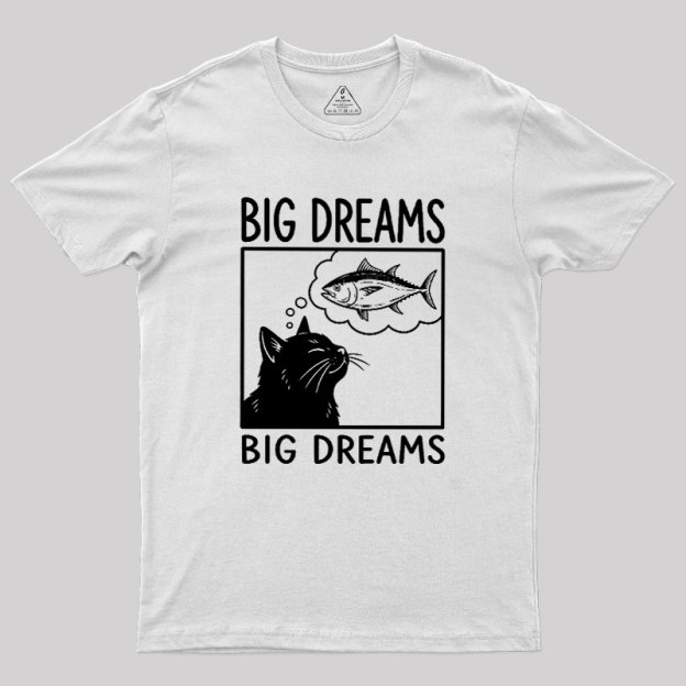 Big Dreams Of Cat Geek T-Shirt