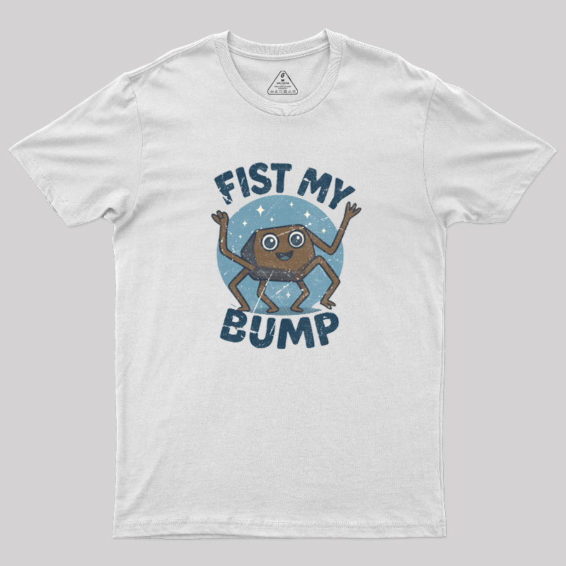 Fist My Bump Geek T-Shirt