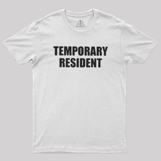 Temporary Resident Geek T-Shirt