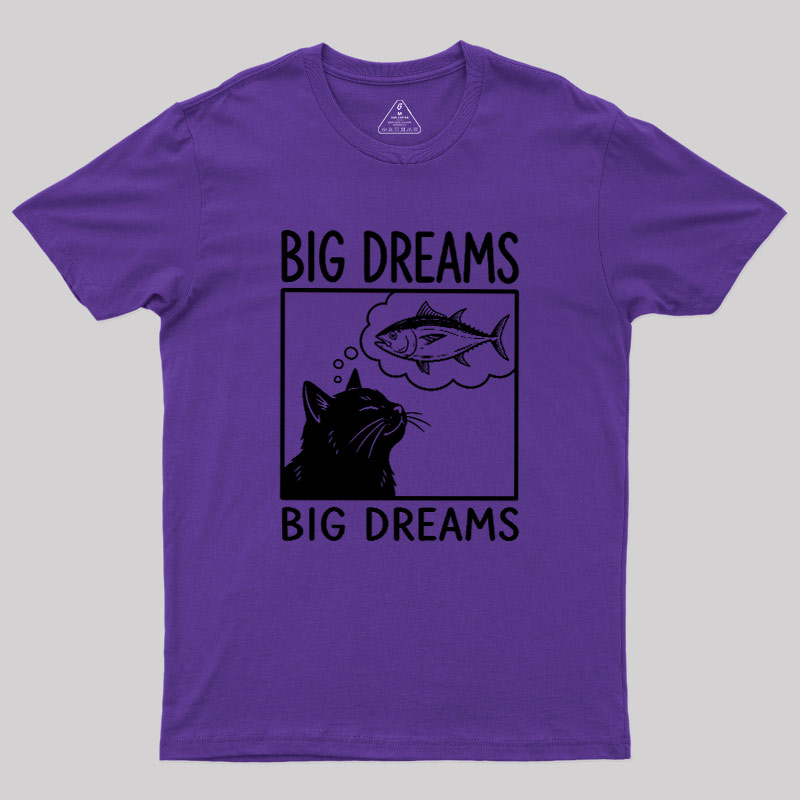 Big Dreams Of Cat Geek T-Shirt
