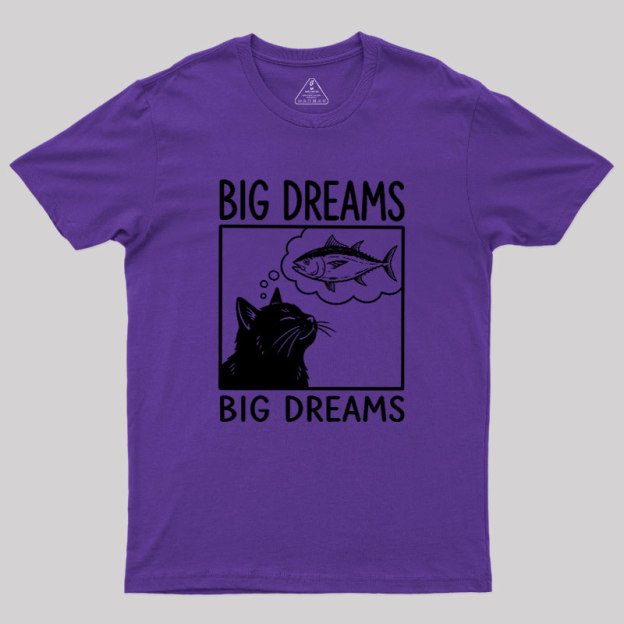 Big Dreams Of Cat Geek T-Shirt