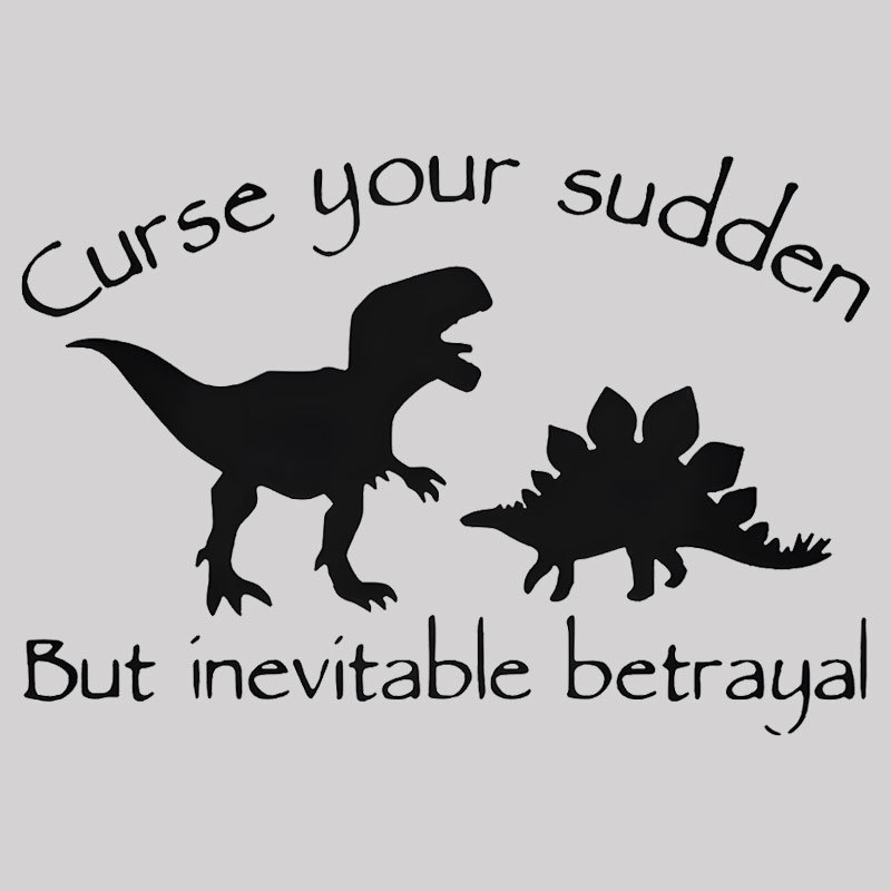 Curse Your Sudden But Inevitable Betrayal Geek T-Shirt