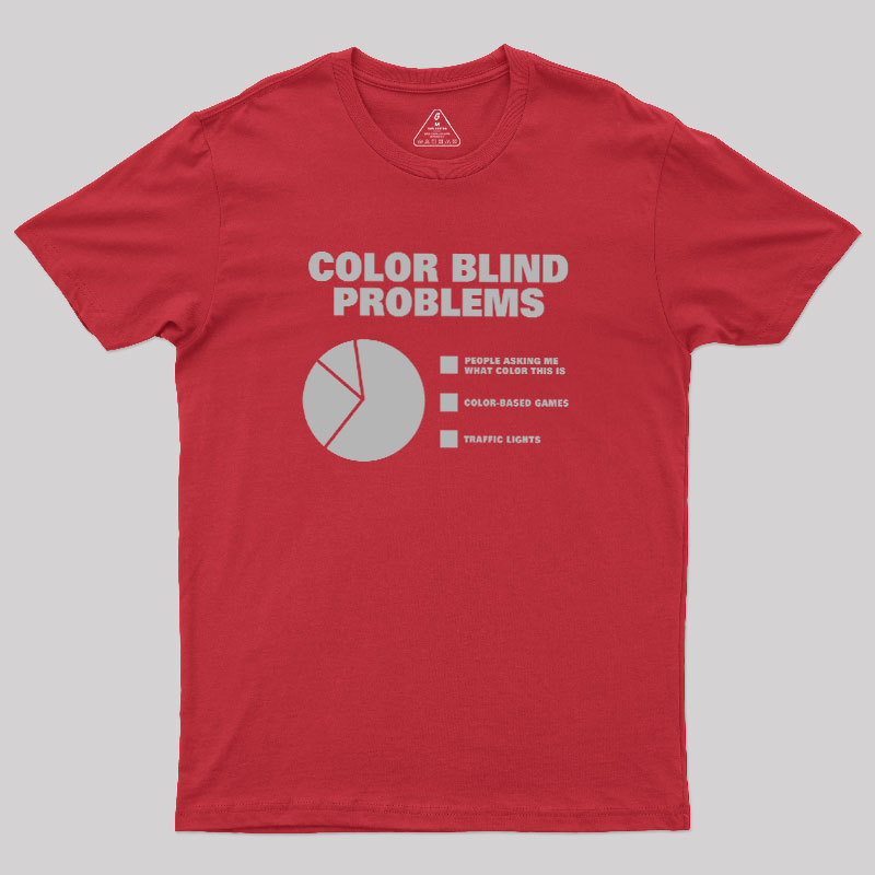 Color Blind Problems Geek T-Shirt