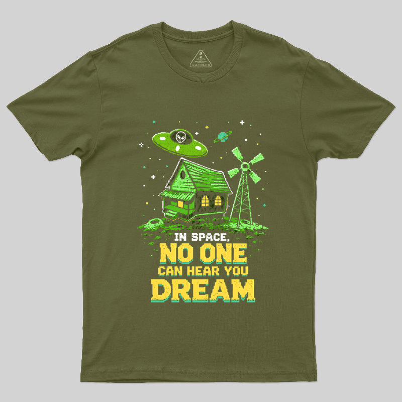 Space No One Hear You Dream Geek T-Shirt